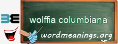 WordMeaning blackboard for wolffia columbiana